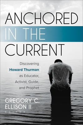 Anchored in the Current by Ellison, Gregory C., II