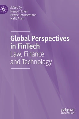 Global Perspectives in Fintech: Law, Finance and Technology by Chen, Hung-Yi