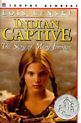 Indian Captive: A Newbery Honor Award Winner by Lenski, Lois