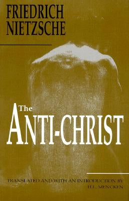 The Anti-Christ by Nietzsche, Friedrich Wilhelm