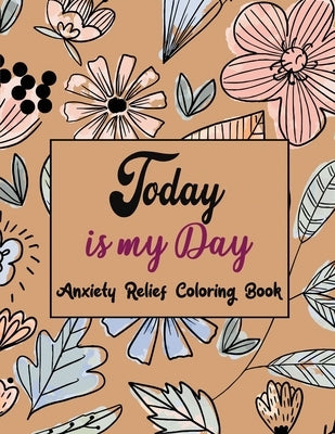 Today Is My Day Anxiety Relief Coloring Book: Coloring Book by Number for Anxiety Relief, Scripture Coloring Book for Adults & Teens Beginners, Stress by Studio, Rns Coloring