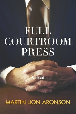 Full Courtroom Press by Aronson, Martin Lion