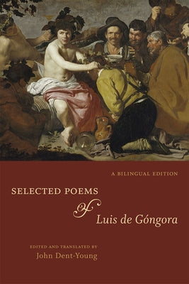 Selected Poems of Luis de Góngora: A Bilingual Edition by de G&#243;ngora, Luis