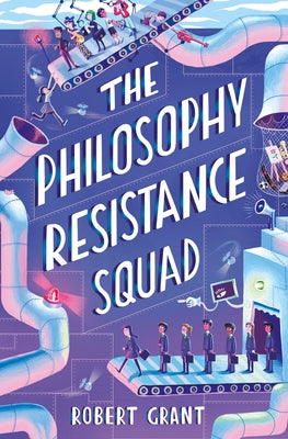 The Philosophy Resistance Squad by Grant, Robert