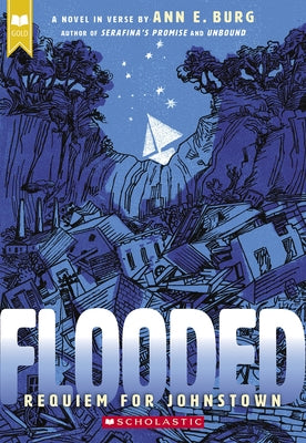 Flooded: Requiem for Johnstown (Scholastic Gold) by Burg, Ann E.