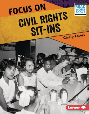 Focus on Civil Rights Sit-Ins by Lewis, Cicely