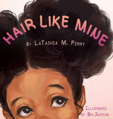 Hair Like Mine by Perry, Latashia M.