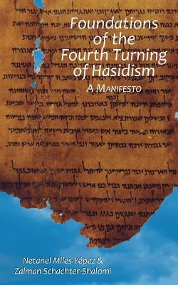 Foundations of the Fourth Turning of Hasidism: A Manifesto by Schachter-Shalomi, Zalman