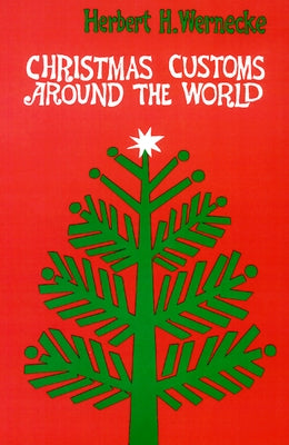 Christmas Customs around the World by Wernecke, Herbert H.