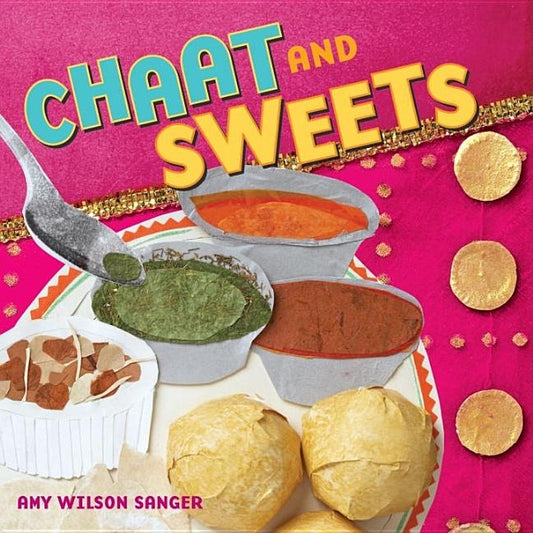 Chaat & Sweets by Wilson Sanger, Amy