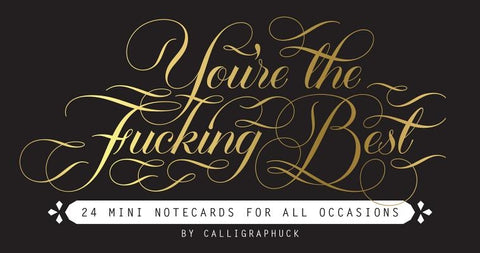 You're the Fucking Best Mini Notecards: 24 Mini Notecards for All Occasions by Calligraphuck