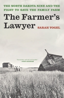 The Farmer's Lawyer: The North Dakota Nine and the Fight to Save the Family Farm by Vogel, Sarah