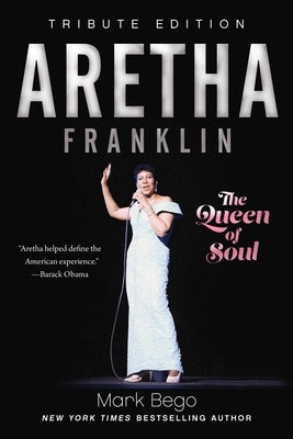 Aretha Franklin: The Queen of Soul by Bego, Mark