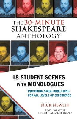 The 30-Minute Shakespeare Anthology: 18 Student Scenes with Monologues by Newlin, Nick