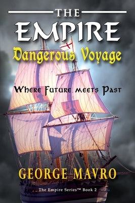 The Empire Dangerous Voyage by Mavro, George