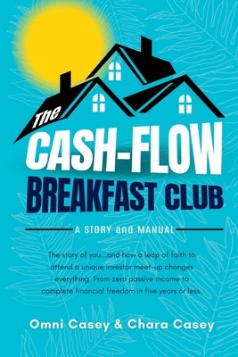 The Cash-Flow Breakfast Club: A Story and a Manual by Casey, Omni