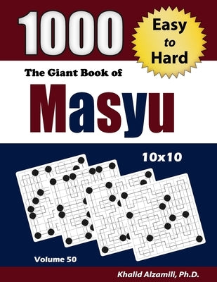The Giant Book of Masyu: 1000 Easy to Hard Puzzles (10x10) by Alzamili, Khalid