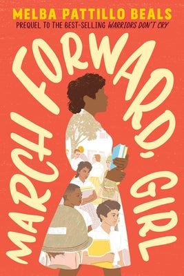 March Forward, Girl by Beals, Melba Pattillo