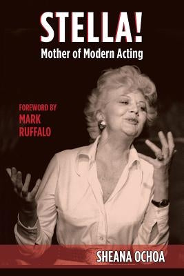 Stella!: Mother of Modern Acting by Ochoa, Sheana
