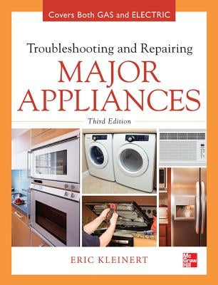 Troubleshooting and Repairing Major Appliances by Kleinert, Eric