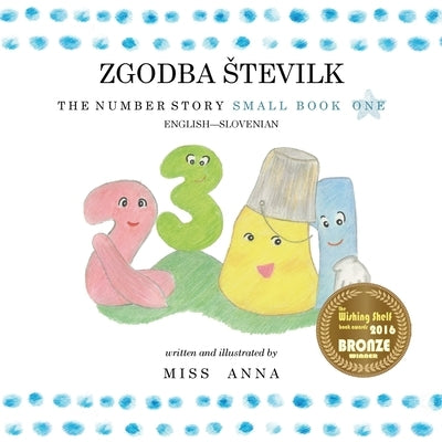 The Number Story 1 ZGODBA STEVILK: Small Book One English-Slovenian by , Anna