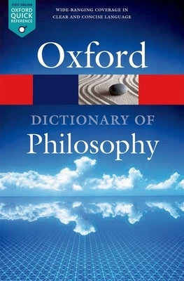 The Oxford Dictionary of Philosophy by Blackburn, Simon