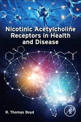 Nicotinic Acetylcholine Receptors in Health and Disease by Boyd, R. Thomas