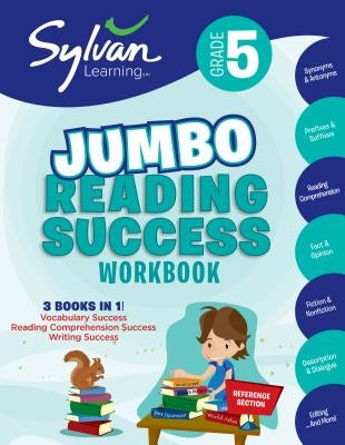 5th Grade Jumbo Reading Success Workbook: 3 Books in 1-- Vocabulary Success, Reading Comprehension Success, Writing Success; Activities, Exercises & T by Sylvan Learning