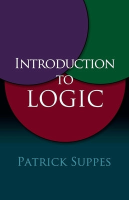 Introduction to Logic by Suppes, Patrick
