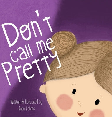 Don't Call Me Pretty by Lohnes, Jilian