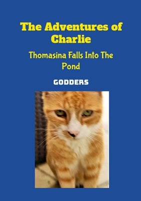 The Adventures of Charlie: Thomasina Falls Into The Pond by Godders