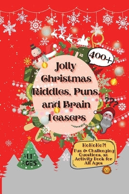 Jolly Christmas Riddles, Puns, and Brain Teasers: 400+ Fun & Challenging Questions, an Activity Book for All Ages by Lion, Laughing