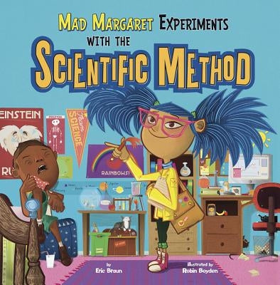Mad Margaret Experiments with the Scientific Method by Braun, Eric