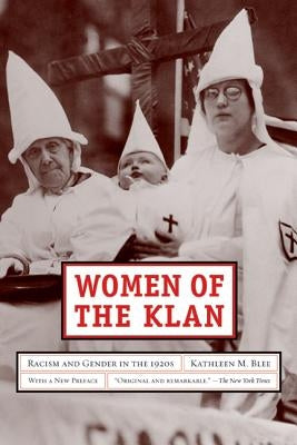 Women of the Klan: Racism and Gender in the 1920s by Blee, Kathleen M.