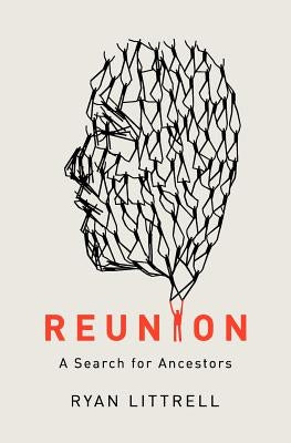 Reunion: A Search for Ancestors by Littrell, Ryan