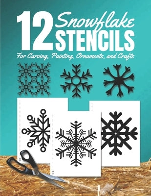 Snowflake Stencils for Carving, Painting, Ornaments, and Crafts: Holiday Clipart Cutouts Stencil Book with 12 Designs, Template, Shapes to Cut, Tape, by Publishing, Stencilish