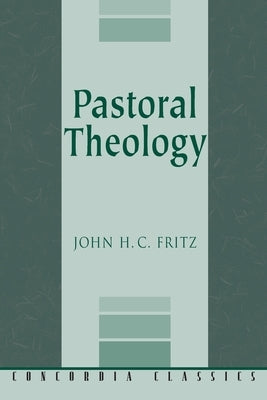 Pastoral Theology by Fritz, John H. C.