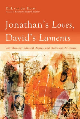 Jonathan's Loves, David's Laments by Von Der Horst, Dirk