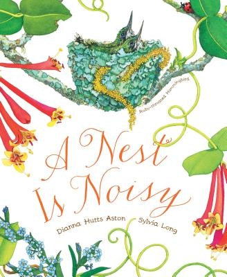 A Nest Is Noisy: (Nature Books for Kids, Children's Books Ages 3-5, Award Winning Children's Books) by Aston, Dianna Hutts