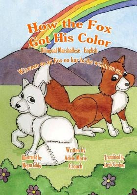 How the Fox Got His Color Bilingual Marshallese English by Crouch, Adele Marie