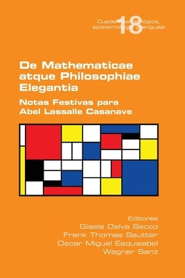 De Mathematicae atque Philosophiae Elegantia. Notas Festivas para Abel Lassalle Casanave by Secco, Gisele Dalva