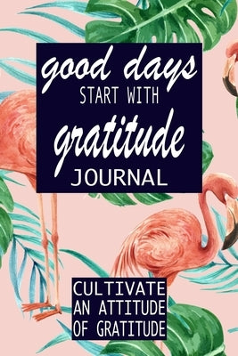 Good Days Start With Gratitude by Press, P. Simple