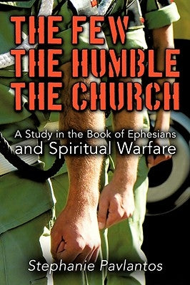 The Few, the Humble, the Church by Pavlantos, Stephanie