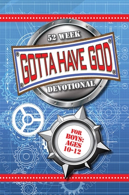 52 Week Gotta Have God Devotional: For Boys Ages 10-12 by Brewer, Michael