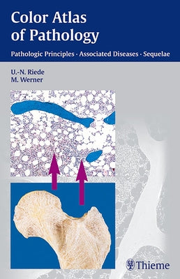 Color Atlas of Pathology: Pathologic Principles, Associated Diseases, Sequela by Riede, Urs-Nikolaus