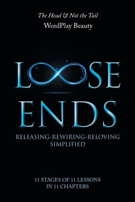 Loose Ends: Releasing-Rewiring-Reloving Simplified by Wordplay Beauty