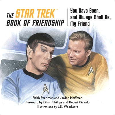The Star Trek Book of Friendship: You Have Been, and Always Shall Be, My Friend by Pearlman, Robb