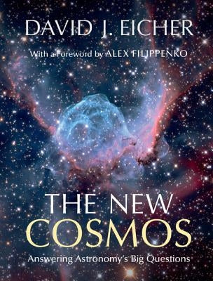 The New Cosmos: Answering Astronomy's Big Questions by Eicher, David J.