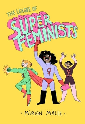 The League of Super Feminists by Malle, Mirion