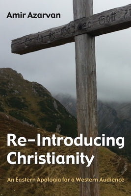 Re-Introducing Christianity by Azarvan, Amir